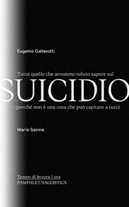 Eugenio Gallavotti - Tutto quello che avremmo voluto sapere sul suicidio